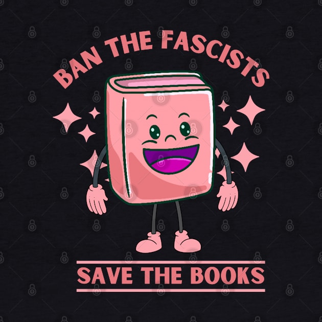 Ban the Fascists Save the Books Pink Mascot for Reading Enthusiasts by Shirts by Jamie